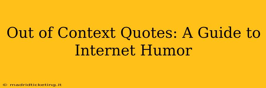 Out of Context Quotes: A Guide to Internet Humor