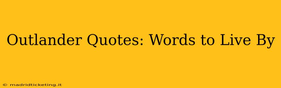 Outlander Quotes: Words to Live By