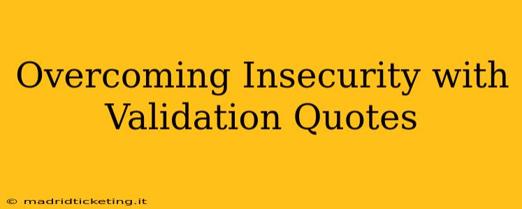 Overcoming Insecurity with Validation Quotes