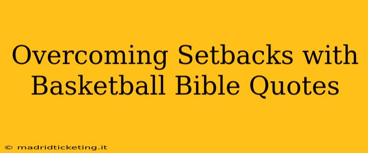 Overcoming Setbacks with Basketball Bible Quotes