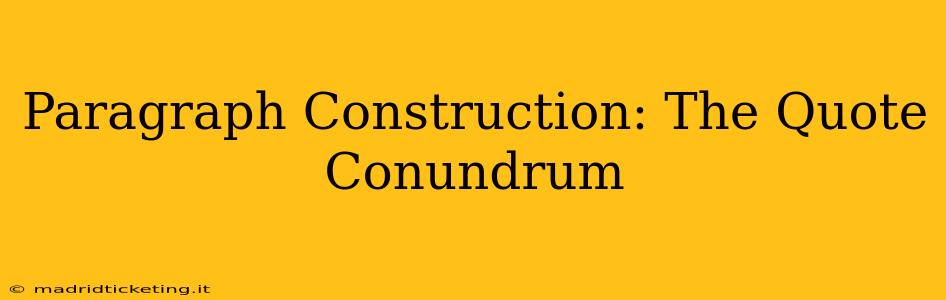 Paragraph Construction: The Quote Conundrum