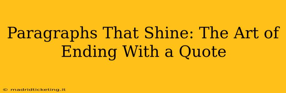 Paragraphs That Shine: The Art of Ending With a Quote