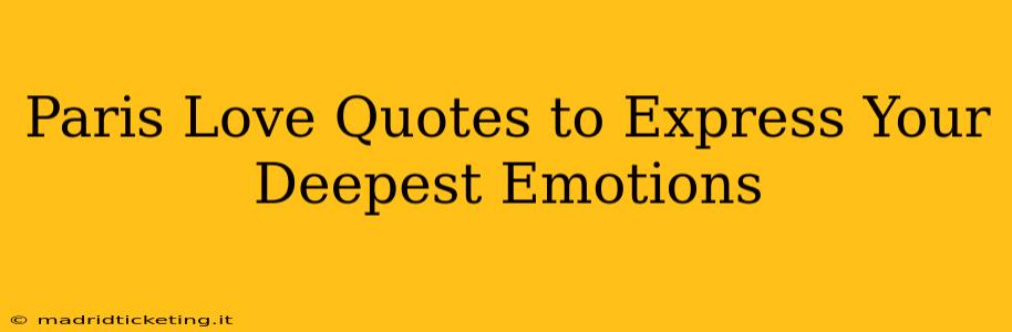 Paris Love Quotes to Express Your Deepest Emotions