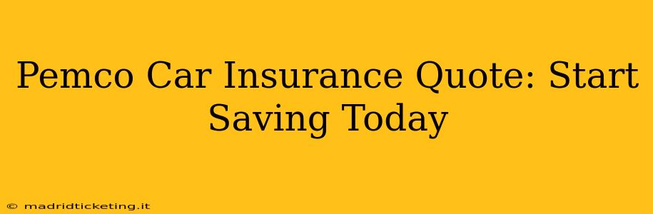Pemco Car Insurance Quote: Start Saving Today