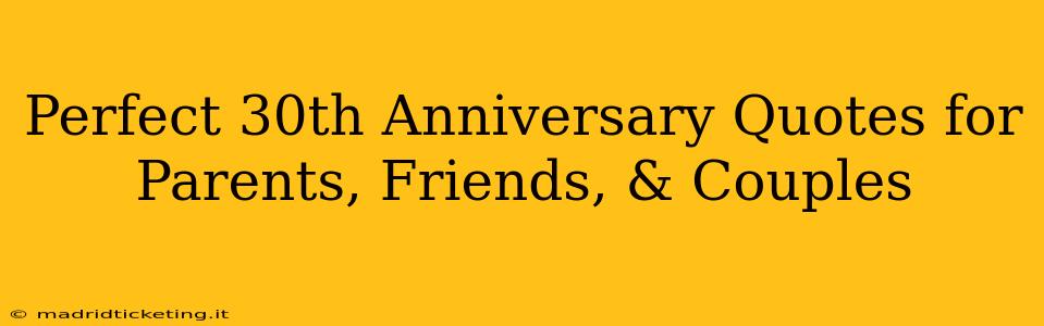 Perfect 30th Anniversary Quotes for Parents, Friends, & Couples