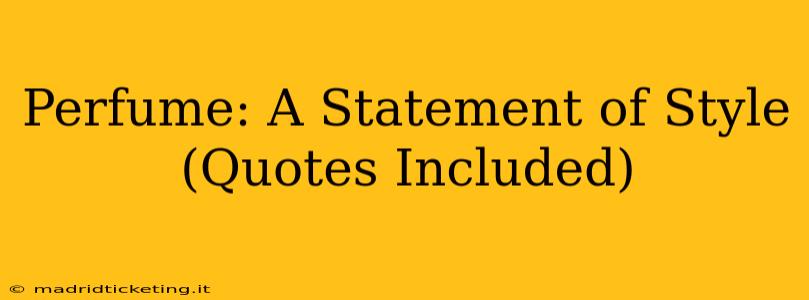 Perfume: A Statement of Style (Quotes Included)