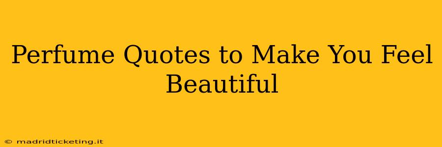 Perfume Quotes to Make You Feel Beautiful