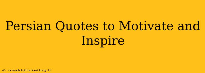 Persian Quotes to Motivate and Inspire