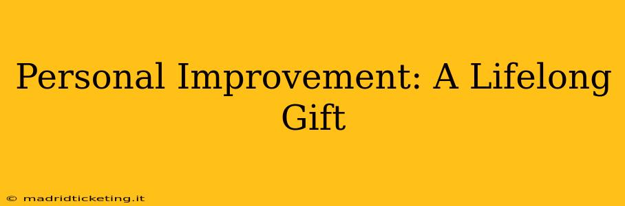 Personal Improvement: A Lifelong Gift