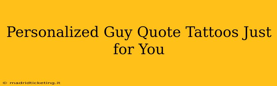 Personalized Guy Quote Tattoos Just for You