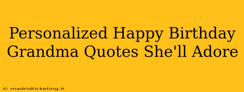 Personalized Happy Birthday Grandma Quotes She'll Adore
