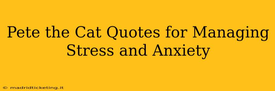 Pete the Cat Quotes for Managing Stress and Anxiety