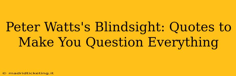 Peter Watts's Blindsight: Quotes to Make You Question Everything