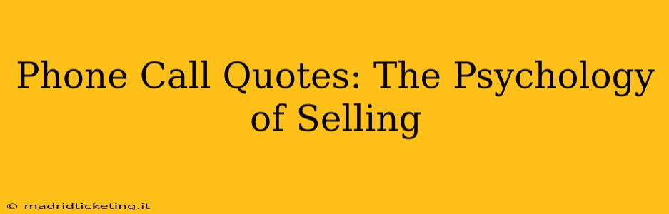 Phone Call Quotes: The Psychology of Selling
