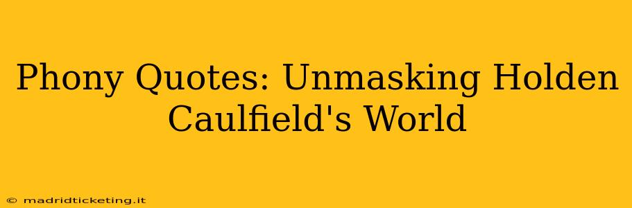 Phony Quotes: Unmasking Holden Caulfield's World