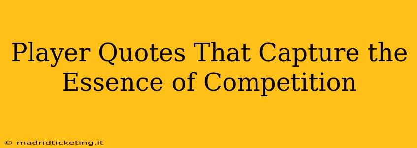 Player Quotes That Capture the Essence of Competition