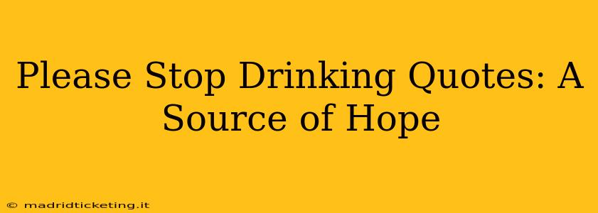 Please Stop Drinking Quotes: A Source of Hope