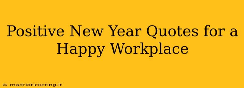 Positive New Year Quotes for a Happy Workplace