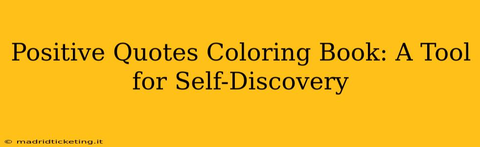 Positive Quotes Coloring Book: A Tool for Self-Discovery