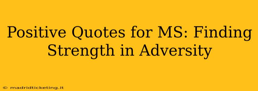 Positive Quotes for MS: Finding Strength in Adversity