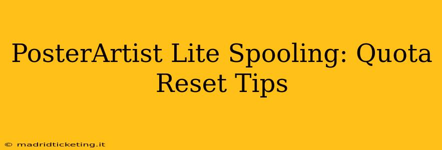 PosterArtist Lite Spooling: Quota Reset Tips