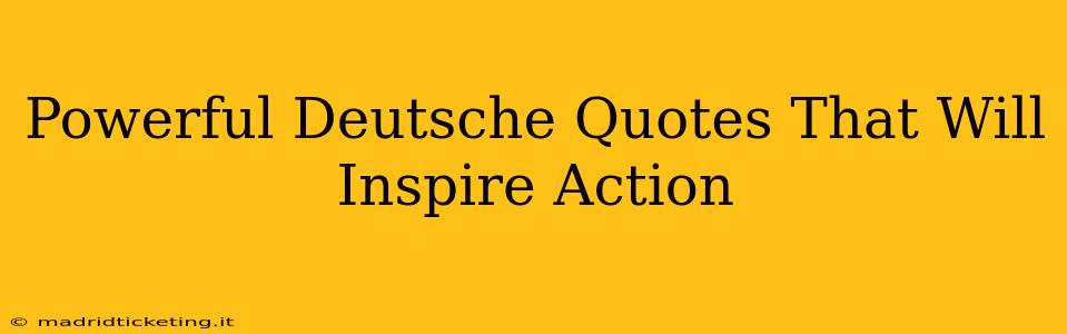 Powerful Deutsche Quotes That Will Inspire Action