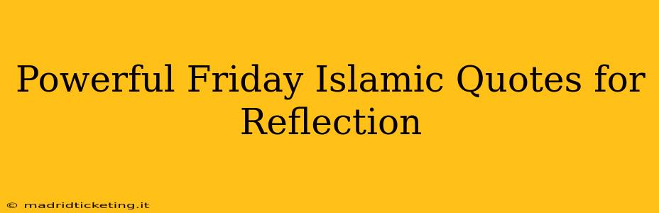Powerful Friday Islamic Quotes for Reflection