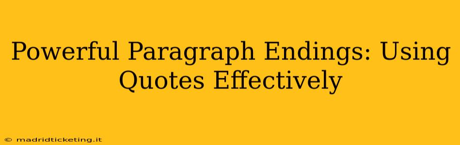 Powerful Paragraph Endings: Using Quotes Effectively