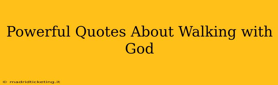 Powerful Quotes About Walking with God