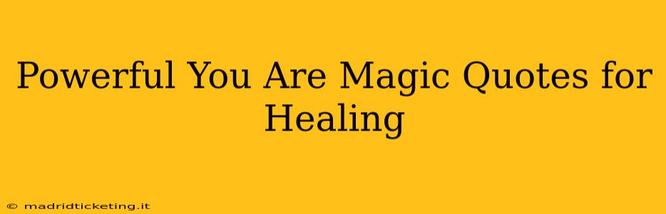 Powerful You Are Magic Quotes for Healing