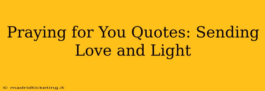 Praying for You Quotes: Sending Love and Light
