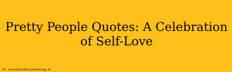 Pretty People Quotes: A Celebration of Self-Love