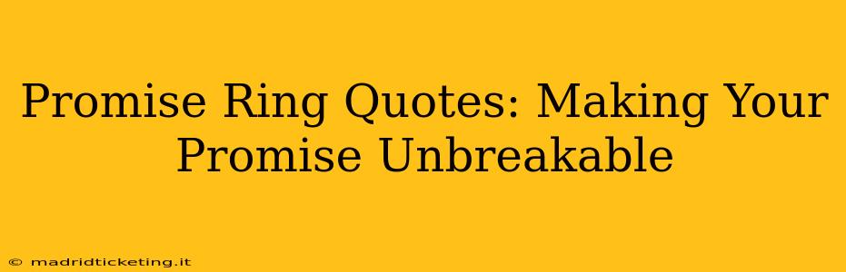 Promise Ring Quotes: Making Your Promise Unbreakable