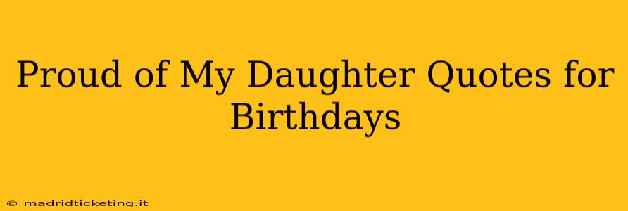 Proud of My Daughter Quotes for Birthdays