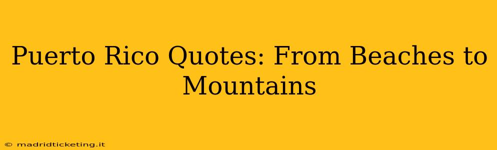 Puerto Rico Quotes: From Beaches to Mountains