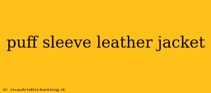 puff sleeve leather jacket