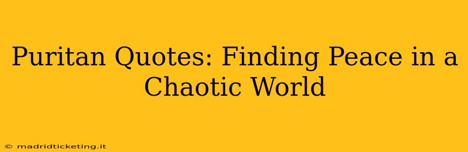 Puritan Quotes: Finding Peace in a Chaotic World