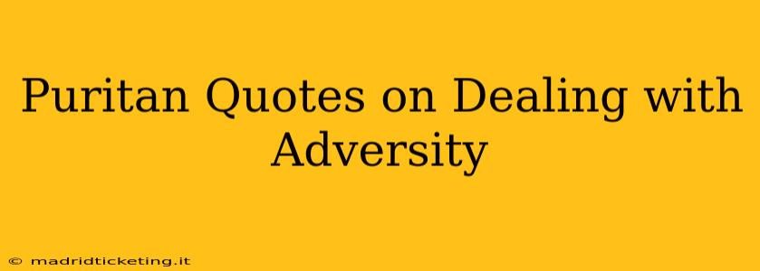 Puritan Quotes on Dealing with Adversity