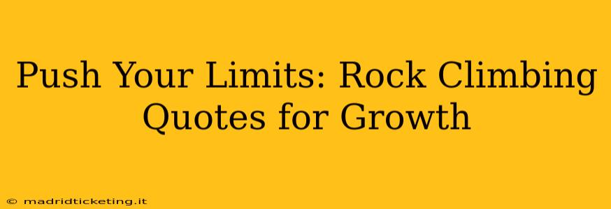 Push Your Limits: Rock Climbing Quotes for Growth