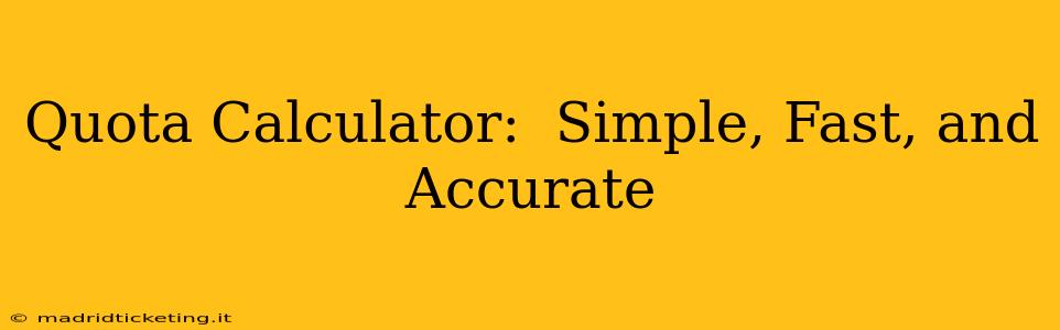 Quota Calculator:  Simple, Fast, and Accurate