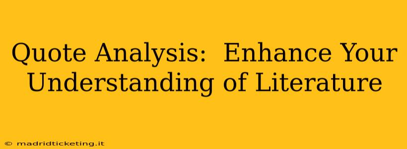 Quote Analysis:  Enhance Your Understanding of Literature