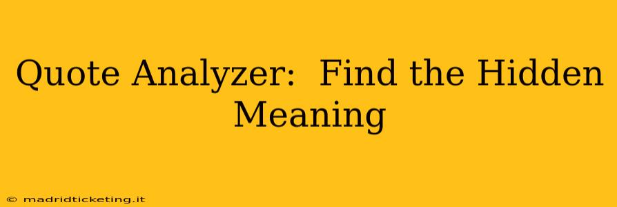 Quote Analyzer:  Find the Hidden Meaning