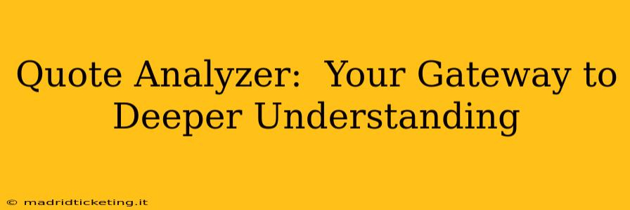 Quote Analyzer:  Your Gateway to Deeper Understanding