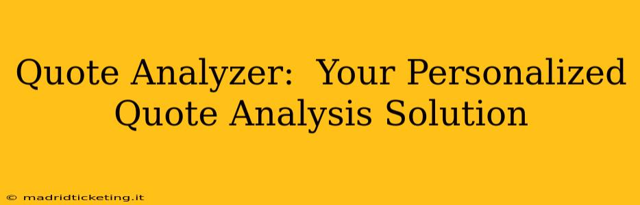 Quote Analyzer:  Your Personalized Quote Analysis Solution