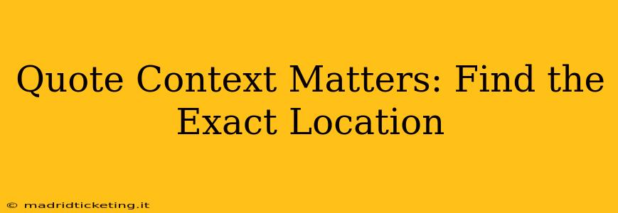 Quote Context Matters: Find the Exact Location