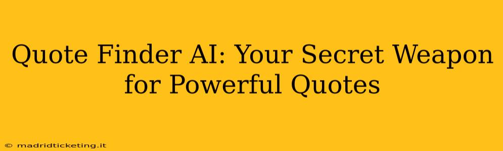 Quote Finder AI: Your Secret Weapon for Powerful Quotes