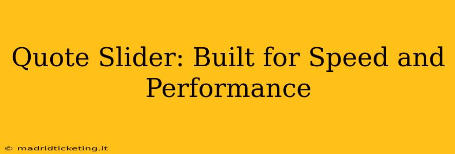 Quote Slider: Built for Speed and Performance