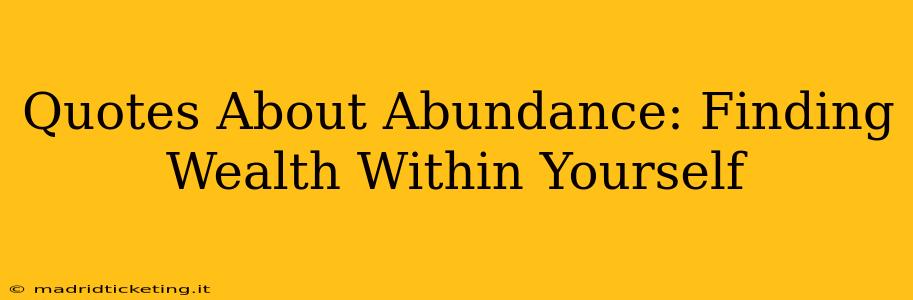 Quotes About Abundance: Finding Wealth Within Yourself
