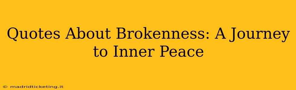 Quotes About Brokenness: A Journey to Inner Peace