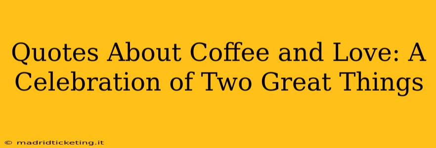 Quotes About Coffee and Love: A Celebration of Two Great Things